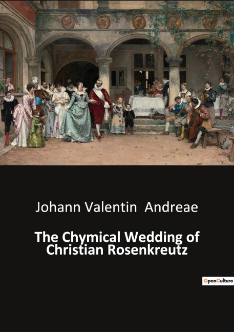 The Chymical Wedding of Christian Rosenkreutz: A mystical journey through the alchemical process