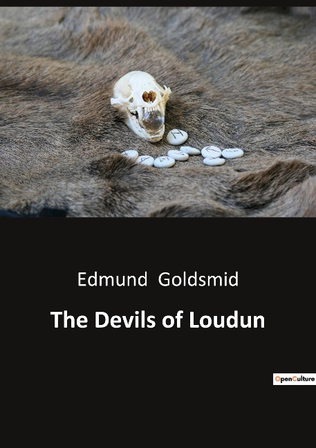 The Devils of Loudun: The Alleged Possession of the Ursuline Nuns and the Trial of Urbain Grandier