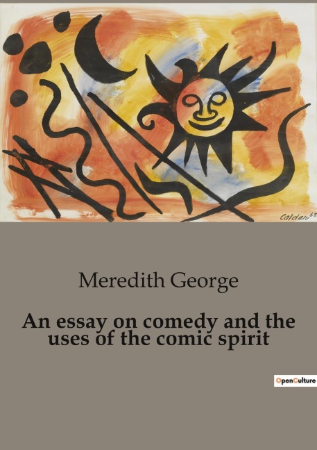 An essay on comedy and the uses of the comic spirit: The Role and transition of Comedy in Society