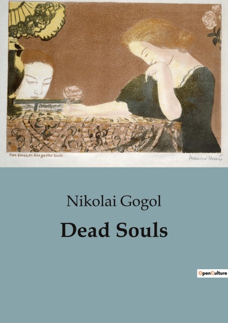 Dead Souls: The Journey of Chichikov: A Satirical Exploration of Russian Society