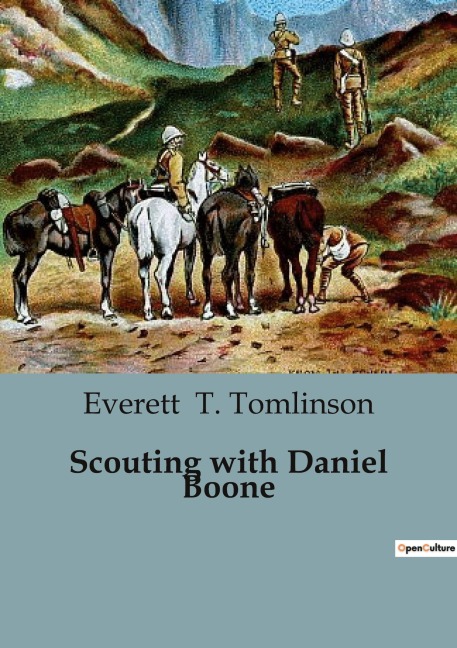 Scouting with Daniel Boone: A Tale of Adventure and Survival in the American Wilderness