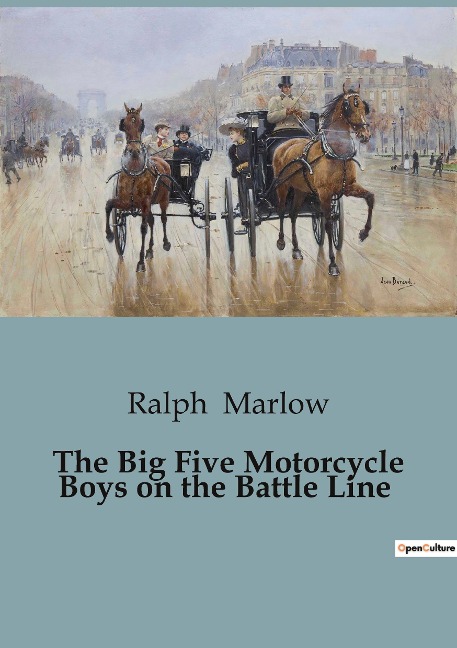 The Big Five Motorcycle Boys on the Battle Line: Adventures of the Big Five Motorcycle Boys in War-Torn Europe