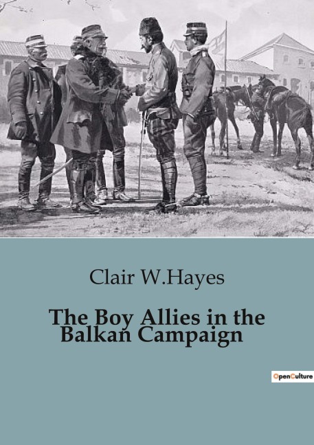 The Boy Allies in the Balkan Campaign: The Struggle to Save a Nation in the Balkan Front