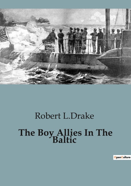 The Boy Allies In The Baltic: A Daring Underwater Mission in Enemy Waters