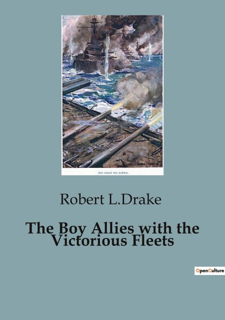 The Boy Allies with the Victorious Fleets: A Daring Naval Mission in the Great War