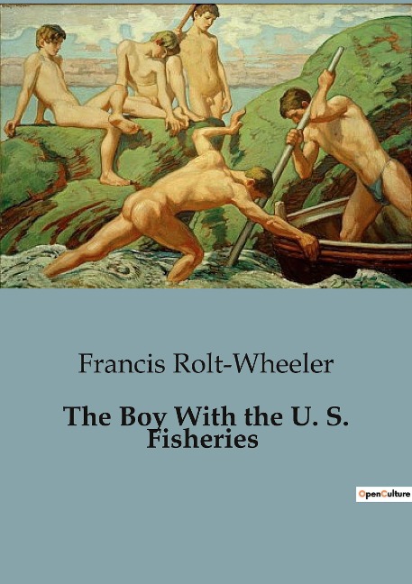 The Boy With the U. S. Fisheries: Adventures and Challenges in the World of Whaling and Fisheries