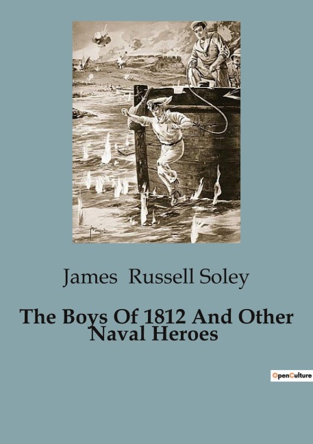 The Boys Of 1812 And Other Naval Heroes: The Naval Exploits of Early American Heroes