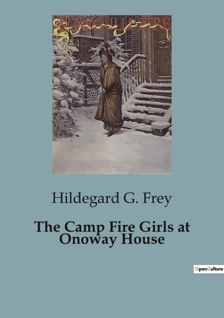 The Camp Fire Girls at Onoway House: Adventures and Challenges at Onoway House