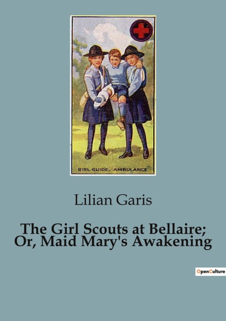 The Girl Scouts at Bellaire; Or, Maid Marys Awakening: Maid Marys Awakening: A Girl Scout Adventure