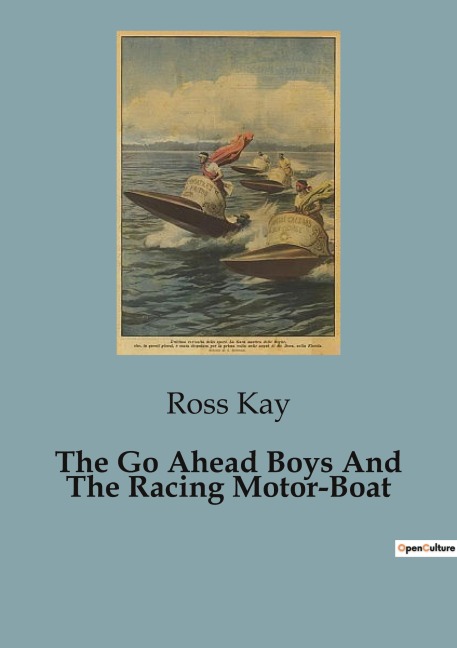 The Go Ahead Boys And The Racing Motor-Boat: Adventures of the Go Ahead Boys on the Hudson and Erie Canal