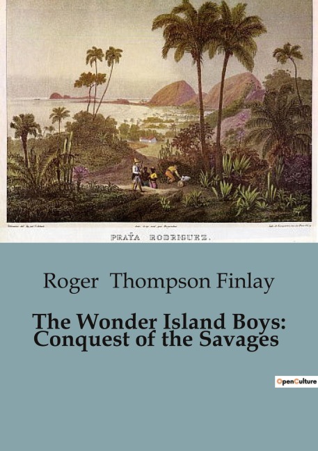 The Wonder Island Boys: Conquest of the Savages: The Strategic Alliance and Defense of Wonder Island