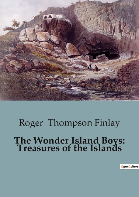 The Wonder Island Boys: Treasures of the Islands: Exploring the Mysteries and Dangers of a South Sea Island