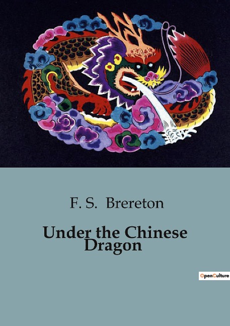 Under the Chinese Dragon: A Journey Through the Mysteries of Early 20th-Century China