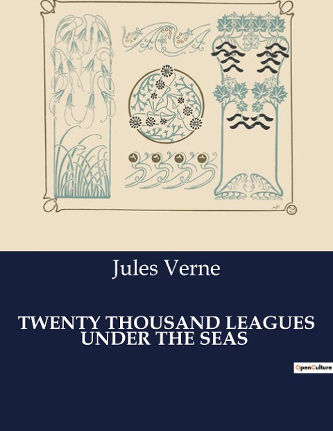 TWENTY THOUSAND LEAGUES UNDER THE SEAS: An Exploration of the Mysterious Depths: The Pursuit of the Elusive Sea Creature