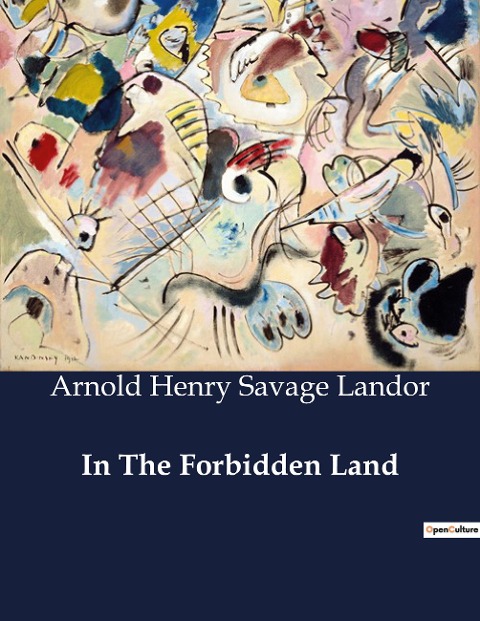 In The Forbidden Land: An Exploration of Tibet: Challenges and Discoveries