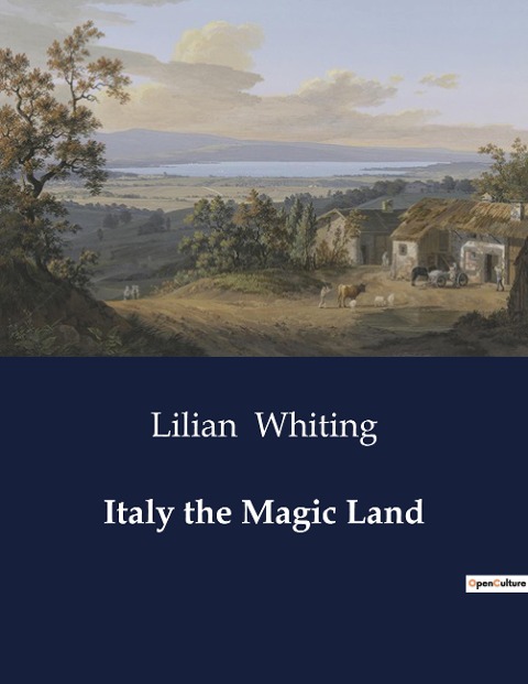 Italy the Magic Land: The Renaissance and Modern Art in Rome: A Journey Through Time