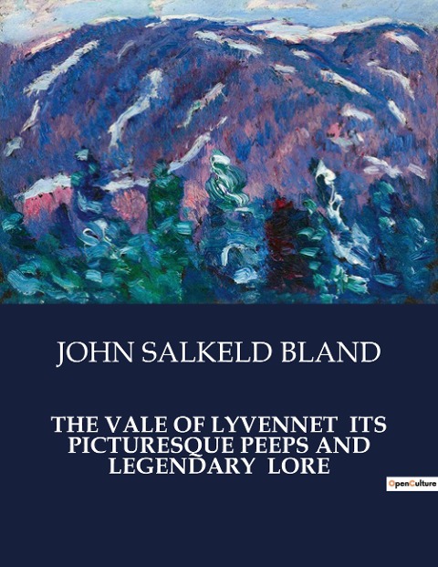 THE VALE OF LYVENNET  ITS PICTURESQUE PEEPS AND LEGENDARY  LORE: Exploring the Ancient Landscapes and Lore of the Lyvennet Valley