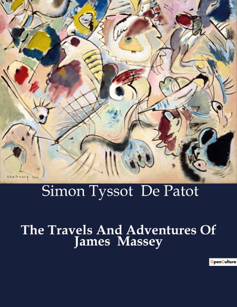 The Travels And Adventures Of James  Massey: A Journey Through Enlightenment and Exploration