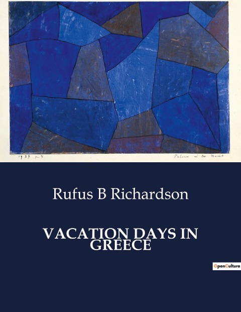 VACATION DAYS IN GREECE: Explorations and Reflections on Ancient Greek Sites