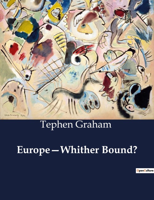 Europe-Whither Bound?: Exploring Post-War Europes Uncertain Future