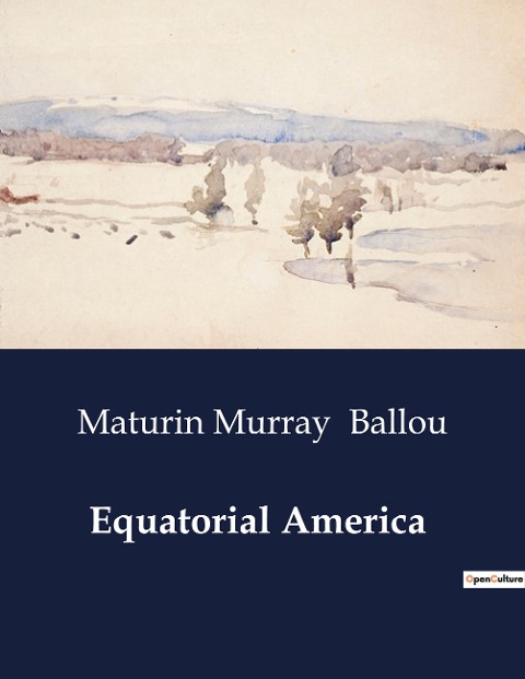 Equatorial America: A Journey through the West Indies and South America