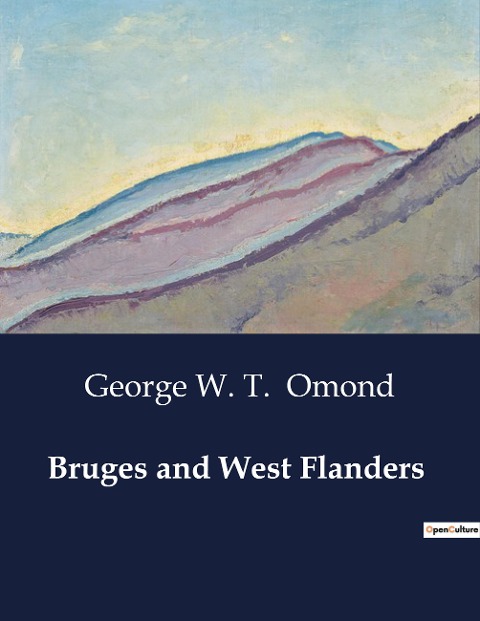 Bruges and West Flanders: The Historical and Cultural Tapestry of Bruges and West Flanders