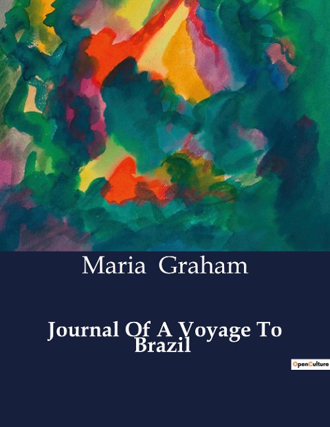 Journal Of A Voyage To Brazil: Exploration and Colonization of Brazil: A Historical Account
