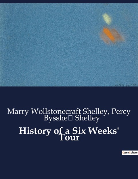 History of a Six Weeks Tour: A Journey Through France, Switzerland, Germany, and Holland in 1814