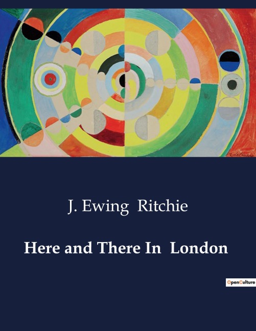 Here and There In  London: Exploring the Political and Social Landscape of 19th Century London