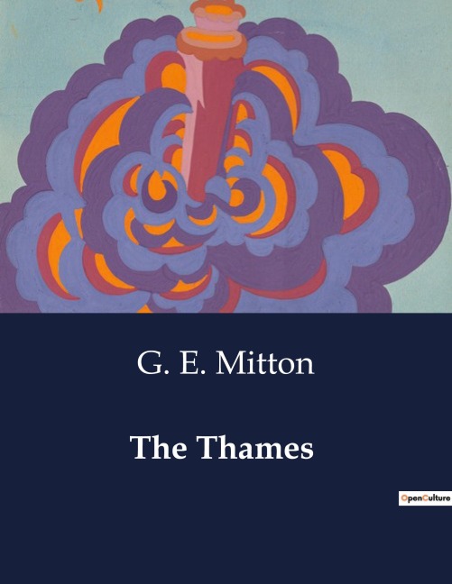 The Thames: Exploring the Historical and Natural Beauty of the Thames River