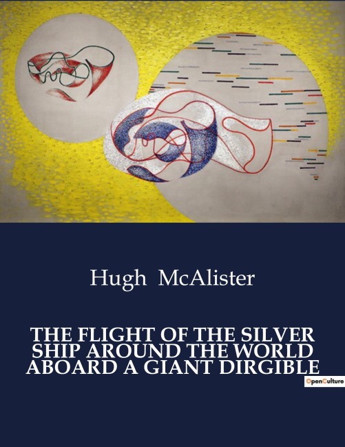 THE FLIGHT OF THE SILVER SHIP AROUND THE WORLD ABOARD A GIANT DIRGIBLE: A Journey of transition and transition in the World of Dirigibles