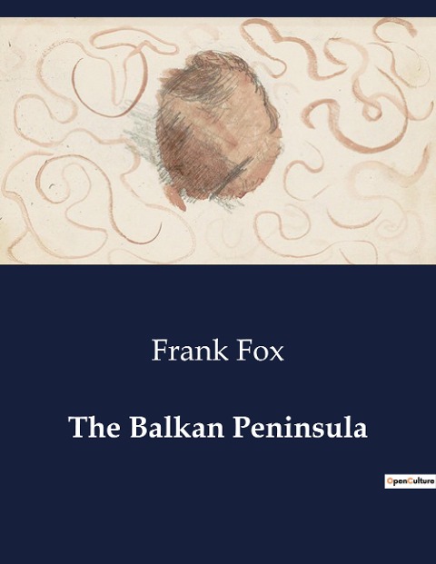 The Balkan Peninsula: A Historical Analysis of the Balkan Peninsulas Complex Past