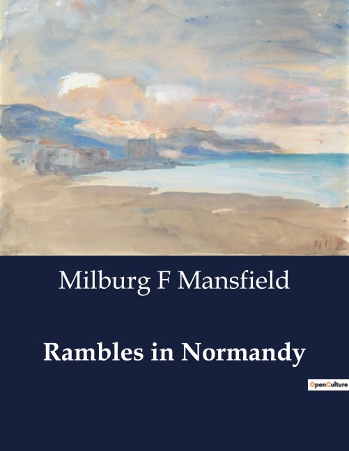 Rambles in Normandy: Exploring the Historical and Cultural transitions of Normandy