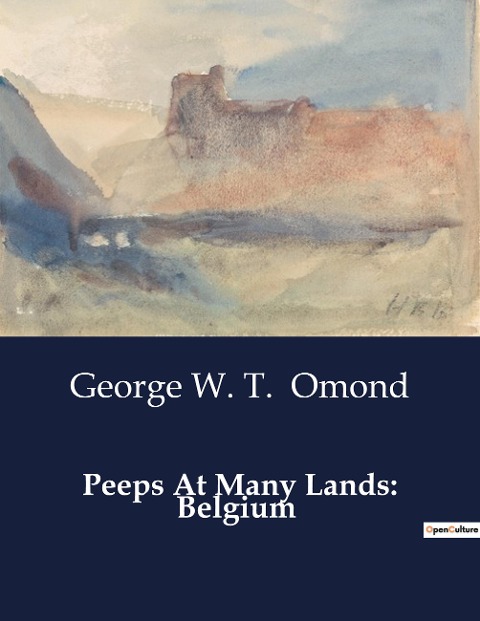 Peeps At Many Lands: Belgium: Exploring the Cultural and Historical Landscape of Belgium