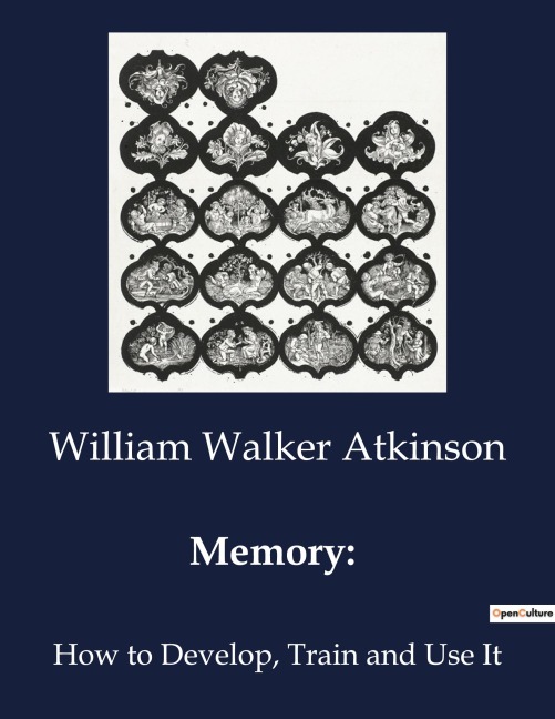Memory:: How to Develop, Train and Use It