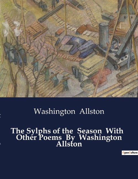 The Sylphs of the  Season  With   Other Poems  By  Washington Allston: Natures Whisper: The Voices of the Seasons