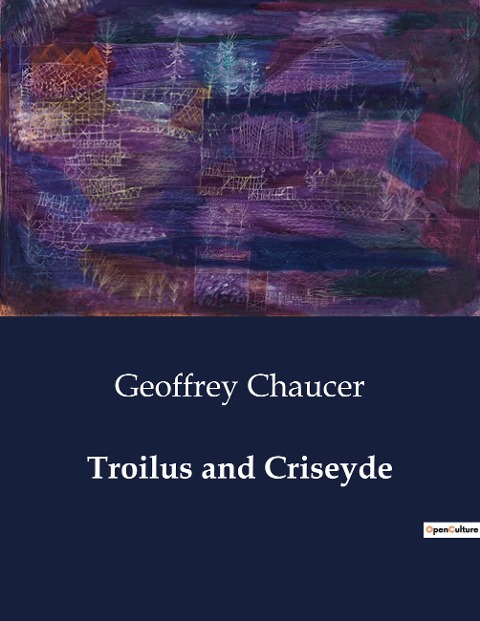 Troilus and Criseyde: The Trials of Love and Fate in the Siege of Troy