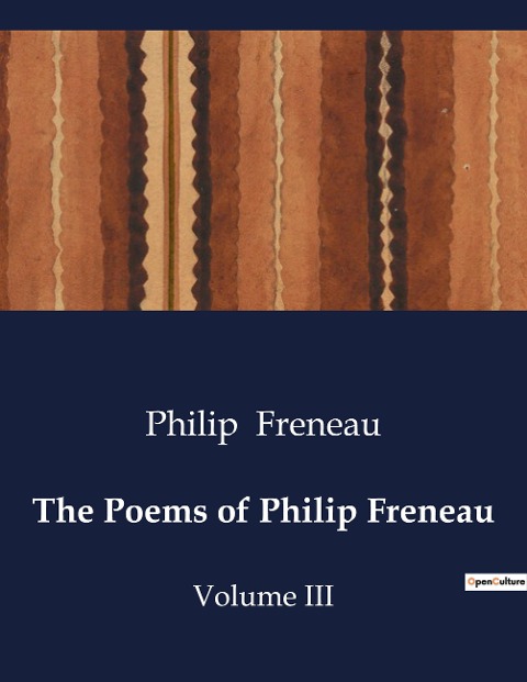 The Poems of Philip Freneau: Exploring the Literary Legacy of Philip Freneau: A Collection of Revolutionary Poems