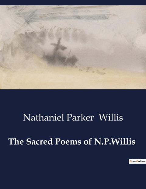 The Sacred Poems of N.P.Willis: Exploring the Divine Through Poetic Reflection