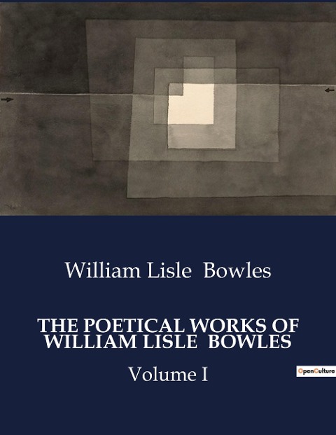THE POETICAL WORKS OF WILLIAM LISLE  BOWLES: Volume I