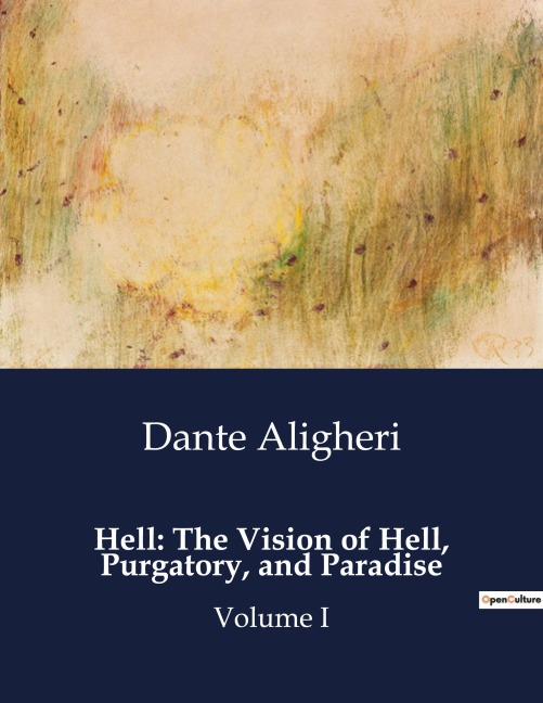 Hell: The Vision of Hell, Purgatory, and Paradise: Volume I