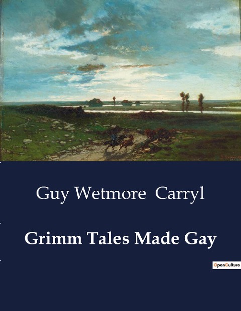 Grimm Tales Made Gay: A Humorous Retelling of Classic Fairy Tales