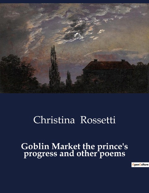 Goblin Market the princes progress and other poems: Exploring Themes of Temptation, Redemption, and Sisterhood in Christina Rossettis Poetry
