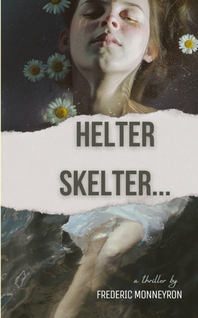 Helter Skelter...: A thriller by Frederic Monneyron