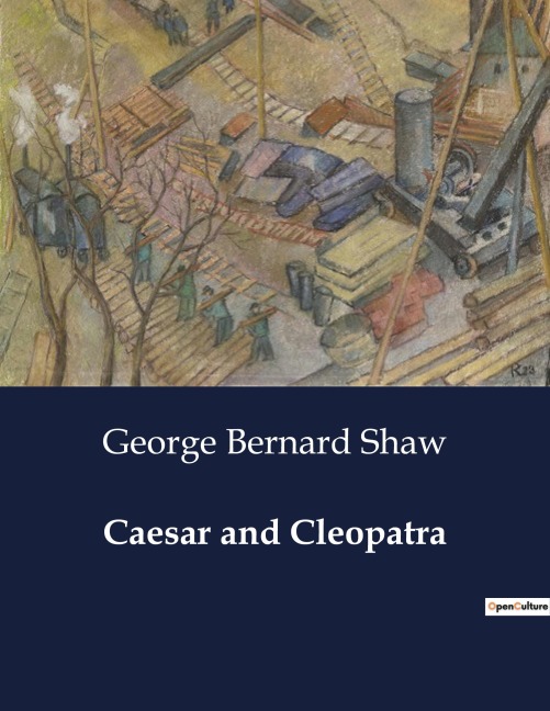 Caesar and Cleopatra: A Dramatic Encounter of Power and Politics in Ancient Egypt