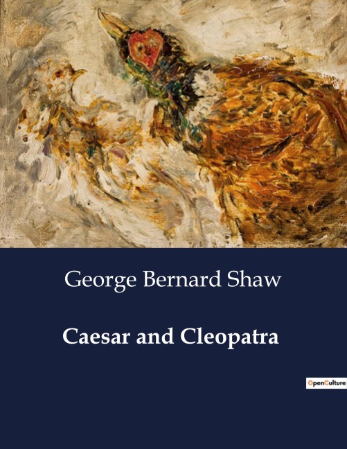 Caesar and Cleopatra: A Dramatic Exploration of Power and Politics in Ancient Egypt