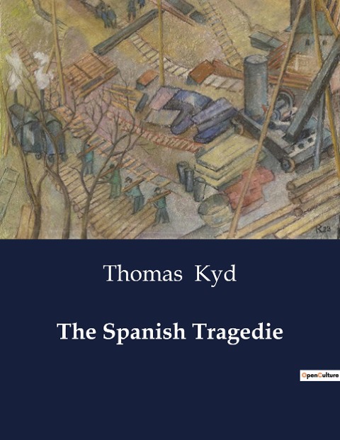 The Spanish Tragedie: A Tale of Revenge and Tragedy in the Spanish Court