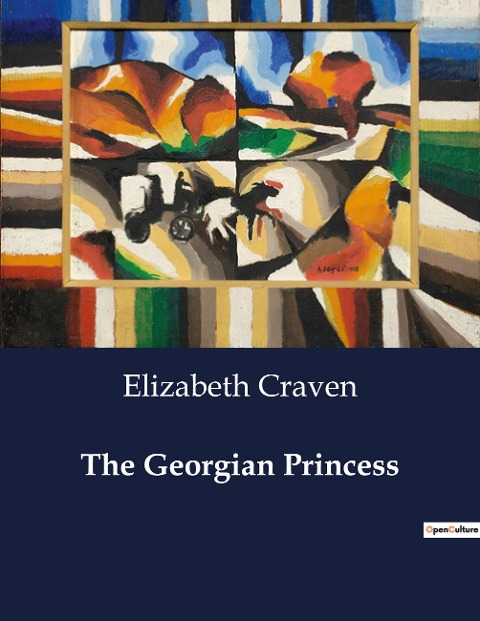The Georgian Princess: A Princesss Struggle for Autonomy in a World of Intrigue