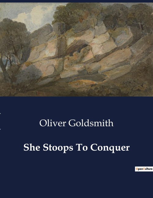 She Stoops To Conquer: A Comedy of Errors and Social Satire