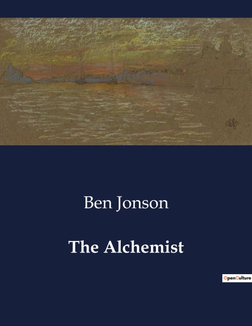 The Alchemist: A Satirical Exploration of Deception and Greed in Jacobean London